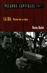 Title: La ira: Pasión por la furia, Author: Remo Bodei