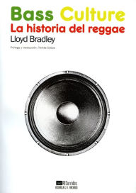 Title: Bass Culture: La historia del reggae, Author: Lloyd Bradley
