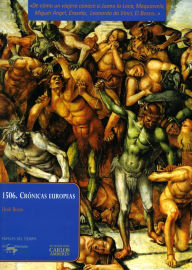 Title: 1506. Crónicas europeas: De cómo un viajero conoce a Juana la Loca, Maquiavelo, Miguel Ángel, Leonardo da Vinci, Erasmo, El Bosco..., Author: Henk Boom