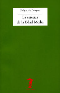 Title: La estética de la Edad Media, Author: Edgar De Bruyne