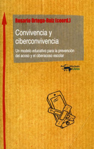Title: Convivencia y ciberconvivencia: Un modelo educativo para la prevención del acoso y el ciberacoso escolar, Author: VV.AA.