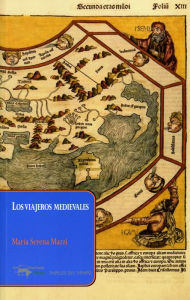 Title: Los viajeros medievales, Author: Maria Serena Mazzi