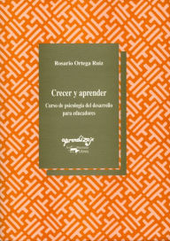 Title: Crecer y aprender: Curso de psicología del desarrollo para educadores, Author: Rosario Ortega Ruiz