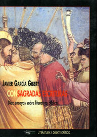 Title: Con sagradas escrituras: Diez ensayos sobre literatura bíblica, Author: Javier García Gibert