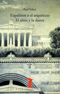 Title: Eupalinos o el arquitecto y El alma y la danza, Author: Paul ValTry