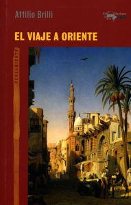 Title: El viaje a Oriente, Author: Attilio Brilli