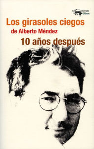 Title: Los girasoles ciegos de Alberto Méndez 10 años después, Author: Itzíar López Guil y Cristina Albizu Yeregui (eds.)