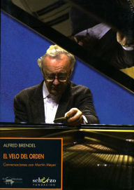 Title: El velo del orden: Conversaciones con Martin Meyer, Author: Alfred Brendel