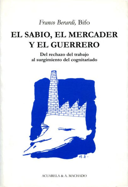 El sabio, el mercader y el guerrero: Del rechazo del trabajo al surgimiento del cognitariado