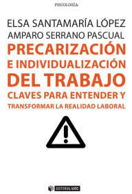 Title: Precarización e individualización del trabajo: Claves para entender y transformar la realidad laboral, Author: Elsa Santamaría López