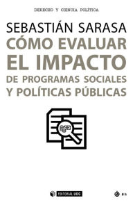 Title: Cómo evaluar el impacto de programas sociales y políticas públicas, Author: Sebastián Sarasa Urdiola