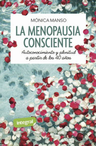 Title: La menopausia consciente: Autoconocimiento y plenitud a partir de los 40 años, Author: Mónica Manso