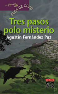 Title: Tres pasos polo misterio, Author: Agustín Fernández Paz