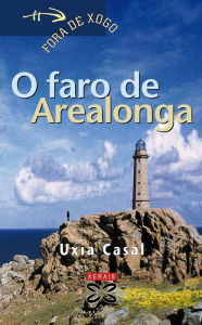 Title: O faro de Arealonga, Author: Uxía Casal