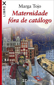 Title: Maternidade fóra de catálogo, Author: Marga Tojo