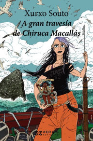 Title: A gran travesía de Chiruca Macallás, Author: Xurxo Souto