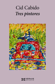 Title: Tres pintores, Author: Xosé Cid Cabido