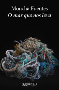 Title: O mar que nos leva, Author: Moncha Fuentes