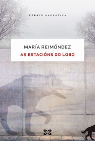 Title: As estacións do lobo, Author: María Reimóndez