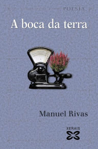 Title: A boca da terra, Author: Manuel Rivas