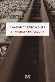 Title: Shanghai a Barcelona, Author: Amador Castro Moure