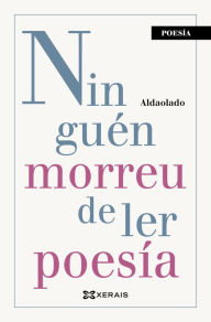 Title: Ninguén morreu de ler poesía, Author: Aldaolado