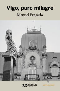 Title: Vigo, puro milagre, Author: Manuel Bragado