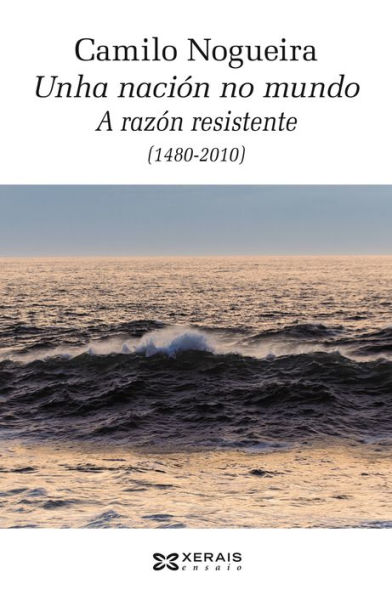 Unha nación no mundo: A razón resistente (1480-2010)