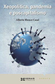 Title: Xeopolítica, pandemia e poscapitalismo, Author: Alberte Blanco