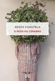 Title: O peso do cerebro, Author: Xesús Constela