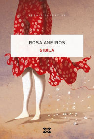 Title: Sibila, Author: Rosa Aneiros
