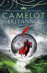 Title: Camelot (Britannia. Libro 2): La hechicera y la tabla redonda, Author: Ana Alonso