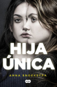 Title: Hija única, Author: Anna Snoekstra