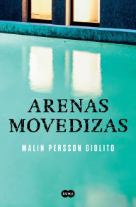 Title: Arenas movedizas /Quicksand, Author: Malin Persson Giolito