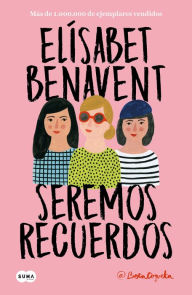 Free download online books to read Seremos recuerdos / We Will Become Memories (English Edition) 9788491291602 by Elisabet Benavent