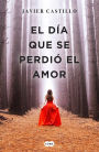 El dia que se perdio el amor / The Day Love Was Lost