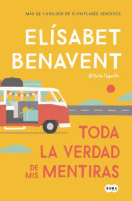 Title: Toda la verdad de mis mentiras / The Whole Truth about My Lies, Author: Elísabet Benavent