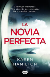 Title: La novia perfecta / The Perfect Girlfriend, Author: Karen Hamilton