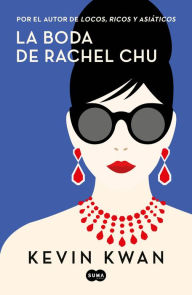Title: La boda de Rachel Chu (China Rich Girlfriend), Author: Kevin Kwan