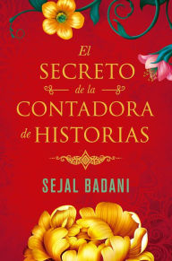 Title: El secreto de la contadora de historias / The Storyteller's Secret, Author: Sejal Badani