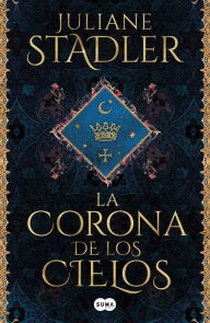 Title: La corona de los cielos, Author: Juliane Stadler