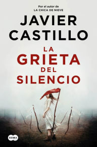 Title: La grieta del silencio / The Fissure of Silence, Author: Javier Castillo