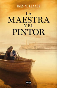 Title: La maestra y el pintor / The Teacher and the Painter, Author: INÉS M. LLANOS