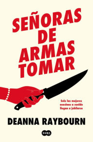 Title: Señoras de armas tomar / Killers of a Certain Age, Author: Deanna Raybourn