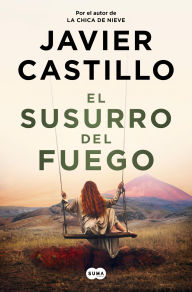 Title: El susurro del fuego, Author: Javier Castillo