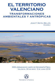 Title: El territorio valenciano. Transformaciones ambientales y antrópicas: XXXI Jornadas de campo de Geografía Física, Author: AAVV