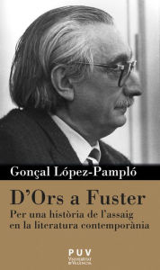 Title: D'Ors a Fuster: Per una història de l'assaig en la literatura contemporània, Author: Gonçal López-Pampló