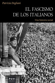 Title: El fascismo de los italianos: Una historia social, Author: Dogliani Patrizia