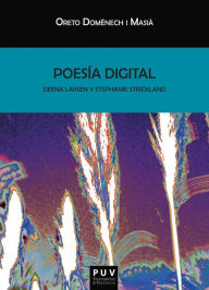 Title: Poesía digital: Deena Larsen y Stephanie Strickland, Author: Oreto Doménech i Masià