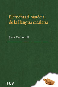 Title: Elements d'història de la llengua catalana, Author: Jordi Carbonell i de Ballester